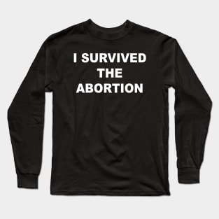 I Survived The Abortion Long Sleeve T-Shirt